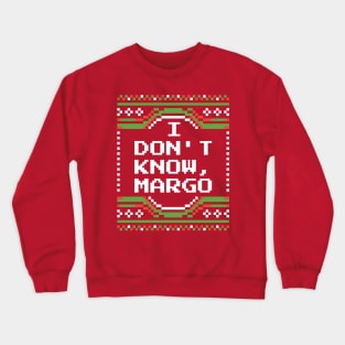 I Don't Know Margo Crewneck Sweatshirt